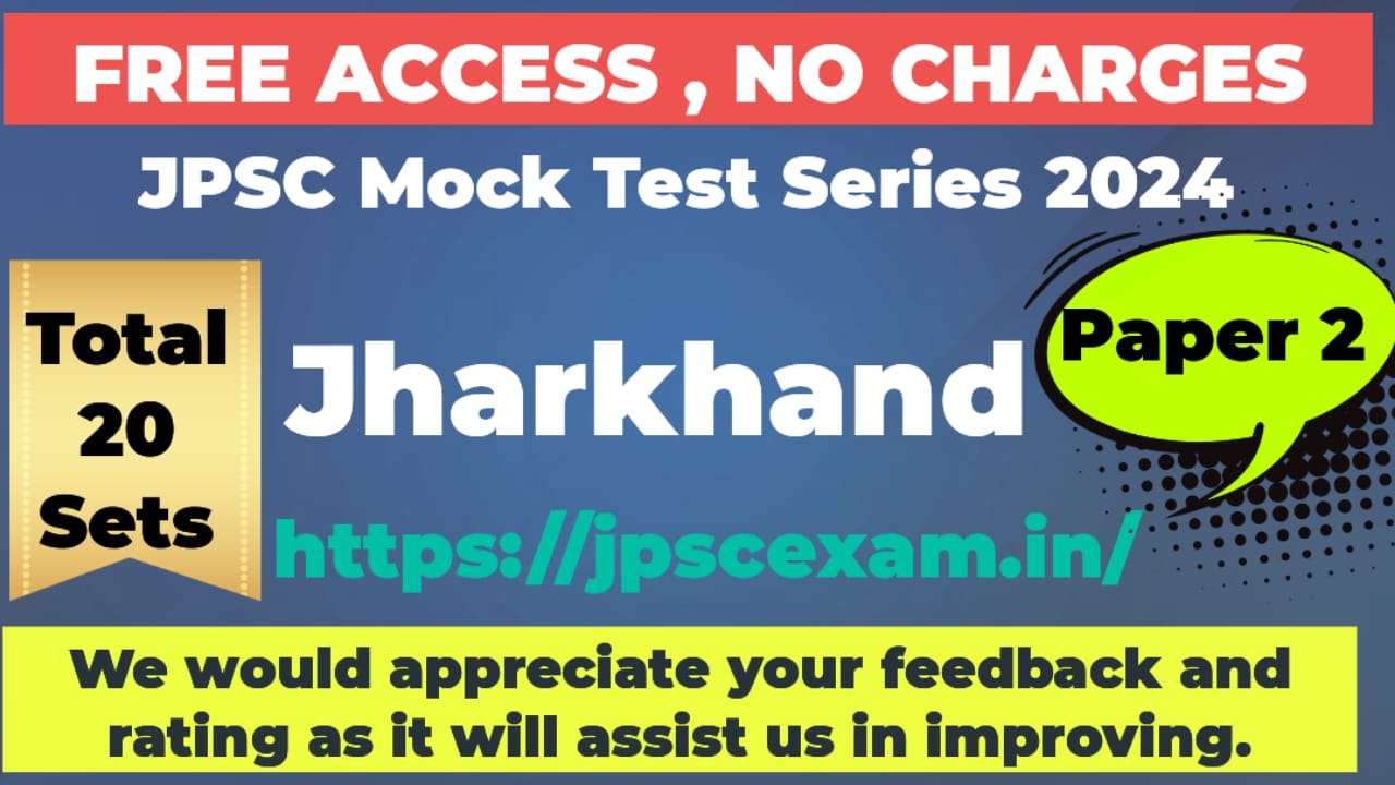 Free access to JPSC 2024 Mock Test series Paper 2 Jharkhand, 20 Sets